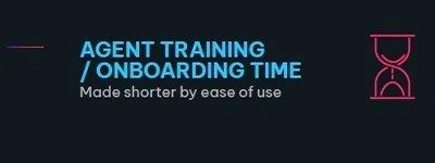 Text: "Agent Training / Onboarding Time - Made shorter by ease of use" with an hourglass icon on the right.